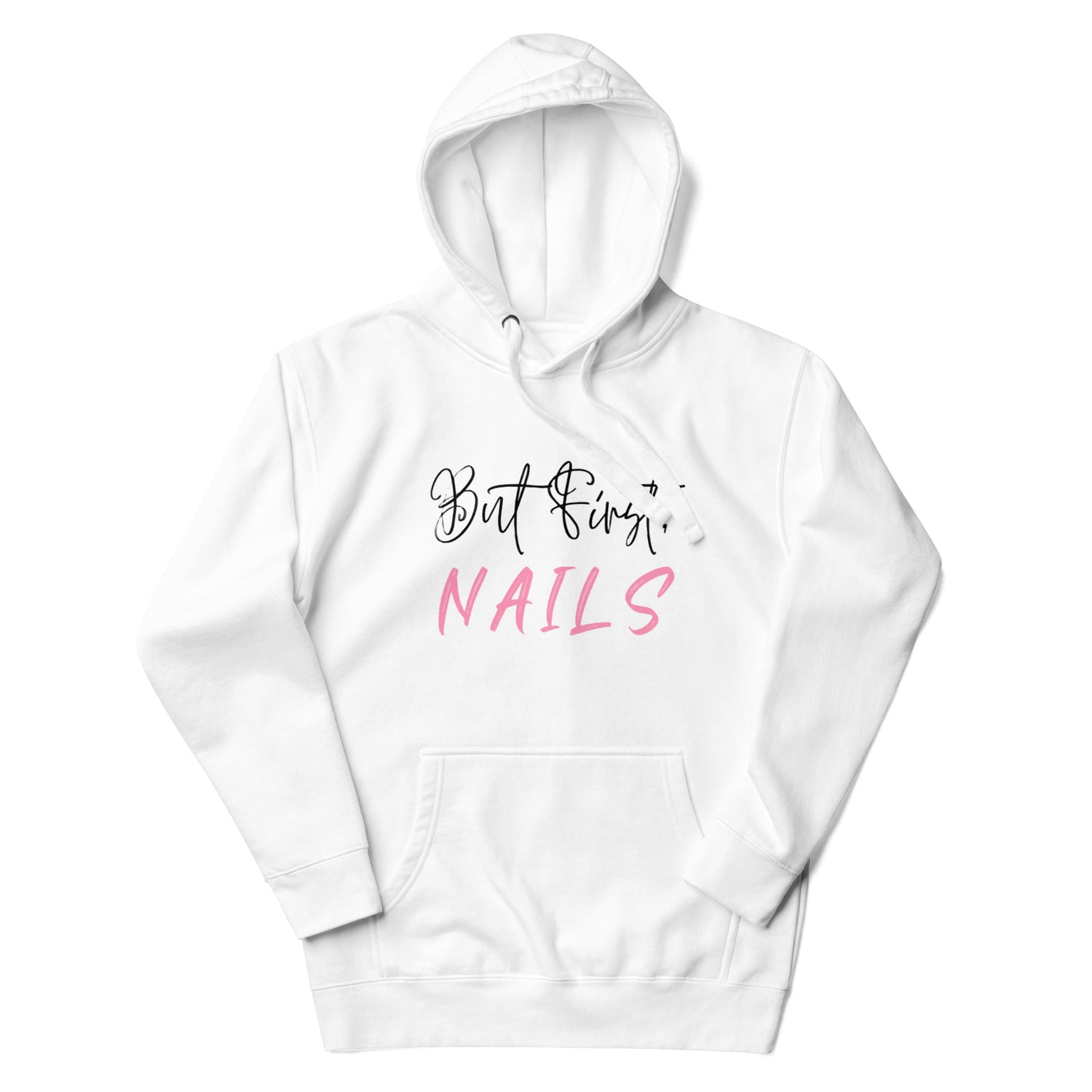 But First, Nails Hoodie