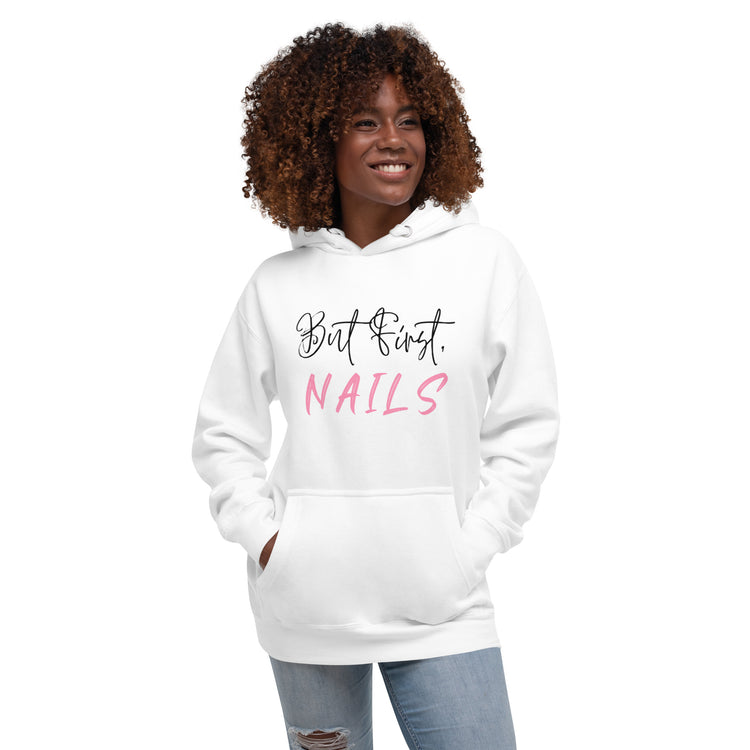 But First, Nails Hoodie